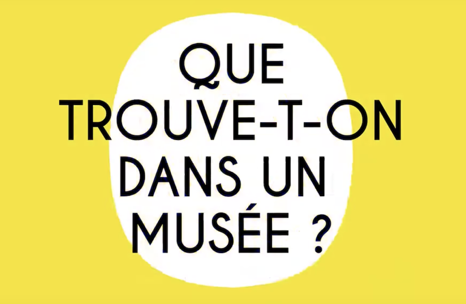 Afficher la vidéo  Qu'est-ce qu'un musée ? Partie 2 : que trouve-t-on dans un musée ? 